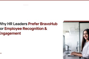 Why HR Leaders Prefer BravoHub for Employee Recognition and Engagement Employee Recognition and Engagement