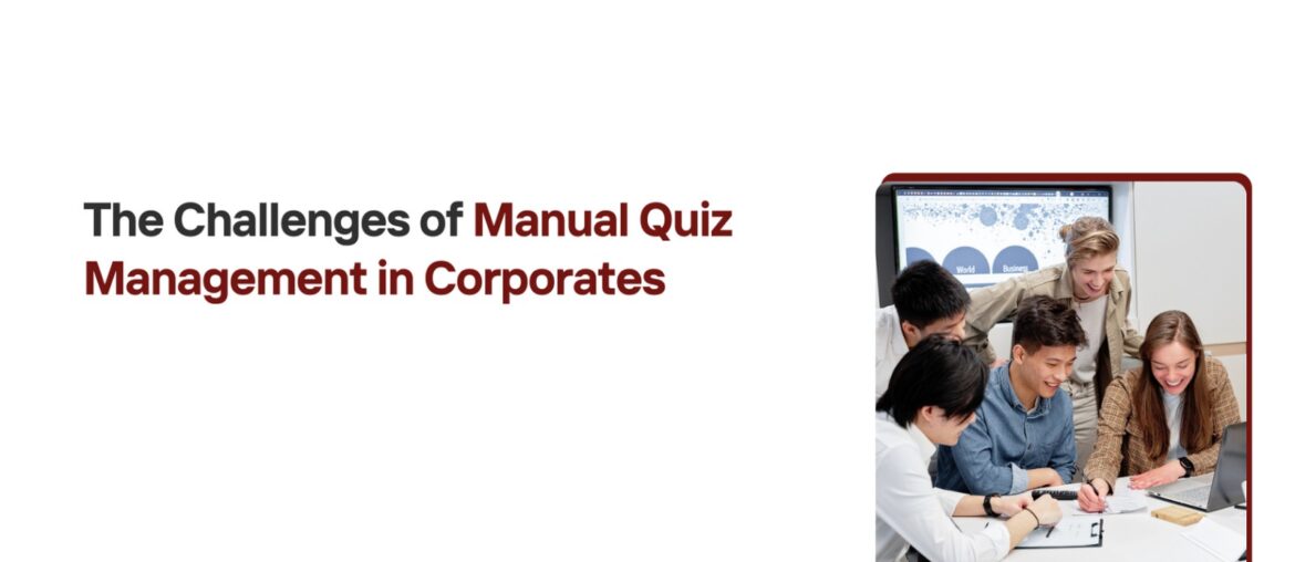 Challenges of Manual Quiz Management