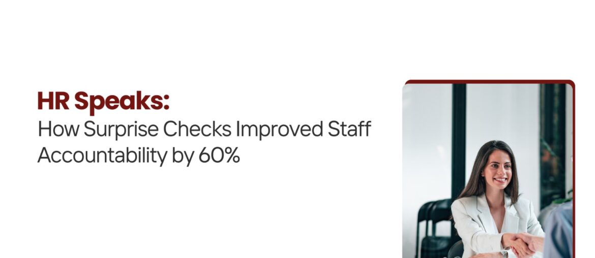 How Surprise Checks Improved Staff Accountability