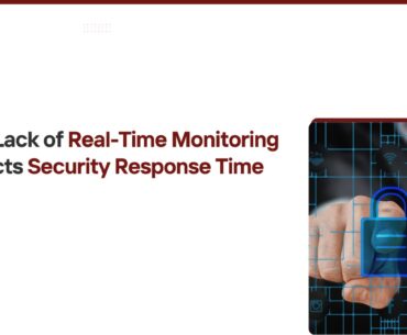 Lack of Real-Time Monitoring