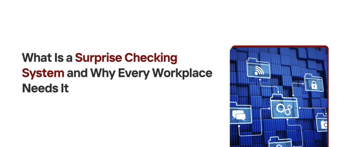 What Is a Surprise Checking System