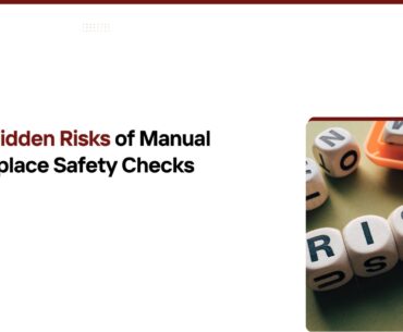 Risks of Manual Workplace Safety Checks